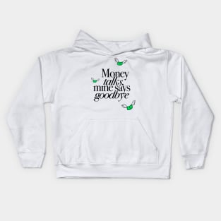 Money Talks Mine Says Goodbye Funny Gift Kids Hoodie